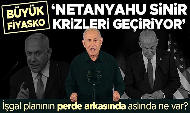 'İşgal' Açıklamasının Perde Arkasında Ne Var? 'Netanyahu Sinir Krizleri Geçiriyor!